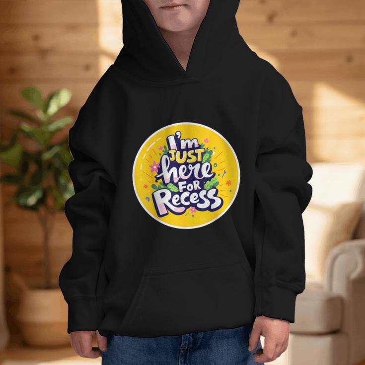 I'm Just Here For Recess Back To School Girl First Day Graphic Kid Hoodie I'm Just Here For Recess Back To School Girl First Day Graphic Kid Hoodie