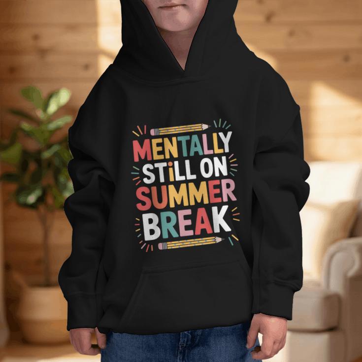 Mentally Still On Summer Break Back To School Graphic Kid Hoodie Mentally Still On Summer Break Back To School Graphic Kid Hoodie