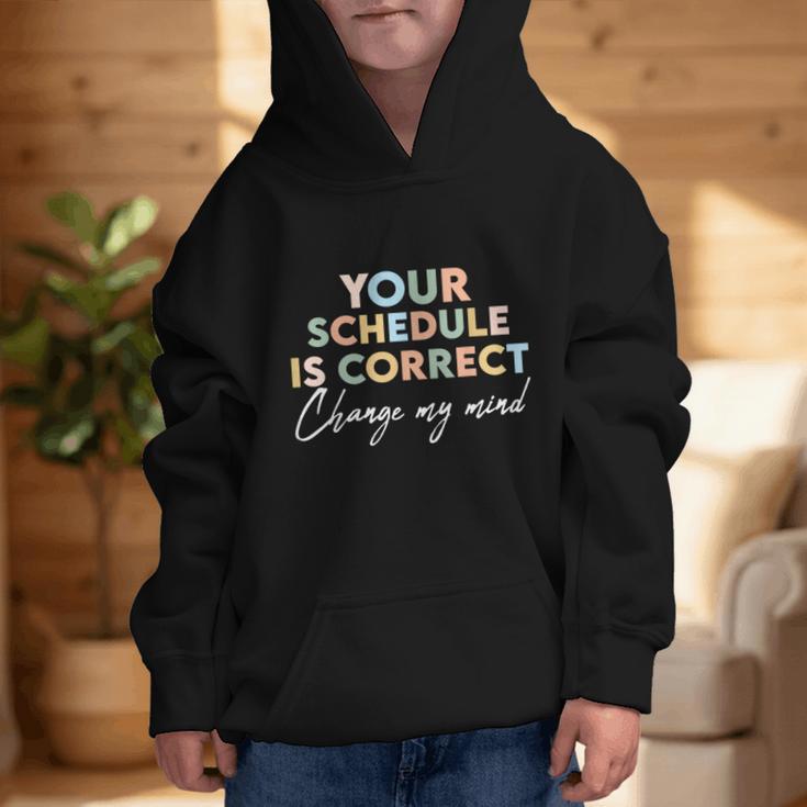Your Schedule Is Correct Change My Mind Back To School Graphic Kid Hoodie
