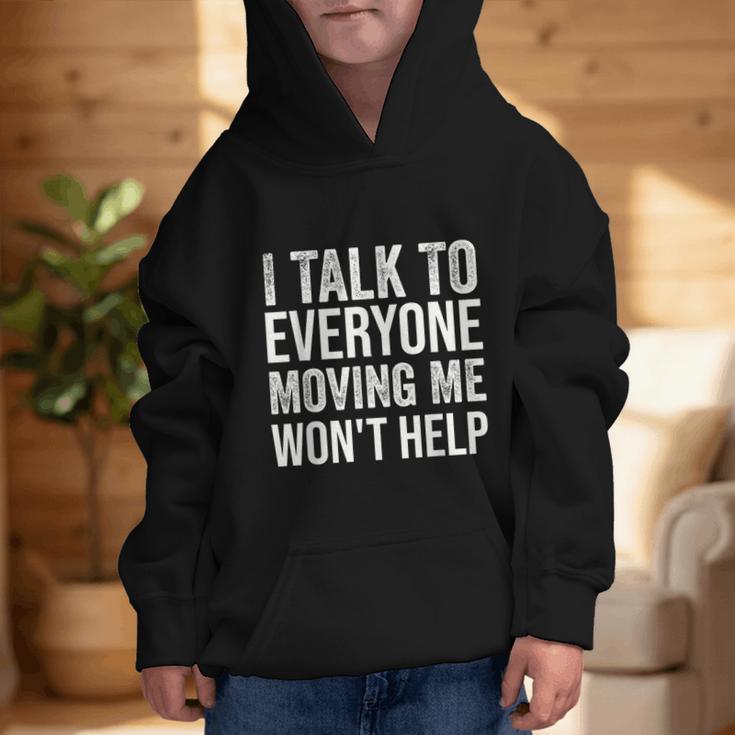 I Talk To Everyone Moving Me Won't Help Back To School Graphic Kid Hoodie I Talk To Everyone Moving Me Won't Help Back To School Graphic Kid Hoodie