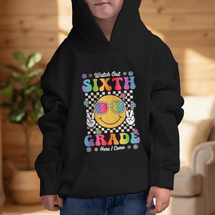 Watch Out Sixth Grade Here I Come Back To School 6th Grade Graphic Kid Hoodie Watch Out Sixth Grade Here I Come Back To School 6th Grade Graphic Kid Hoodie