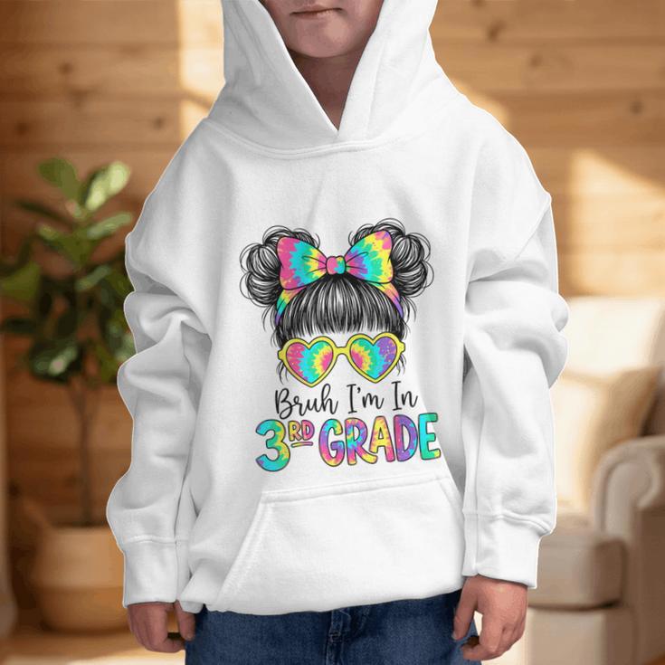 Bruh I'm In Third 3rd Grade Tie Dye Girl Back To School Tee Graphic Kid Hoodie