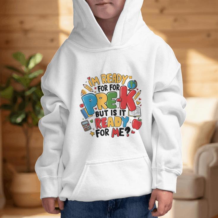 I'm Ready For Pre-K But Is It Ready For Me Back To School Graphic Kid Hoodie I'm Ready For Pre-K But Is It Ready For Me Back To School Graphic Kid Hoodie