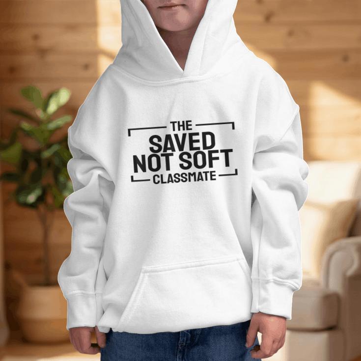 The Saved Not Soft Classmate College Students Back To School Graphic Kid Hoodie