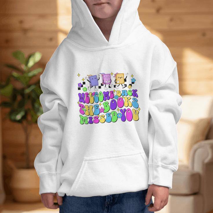 Welcome Back The Books Missed You Back To School Graphic Kid Hoodie Welcome Back The Books Missed You Back To School Graphic Kid Hoodie