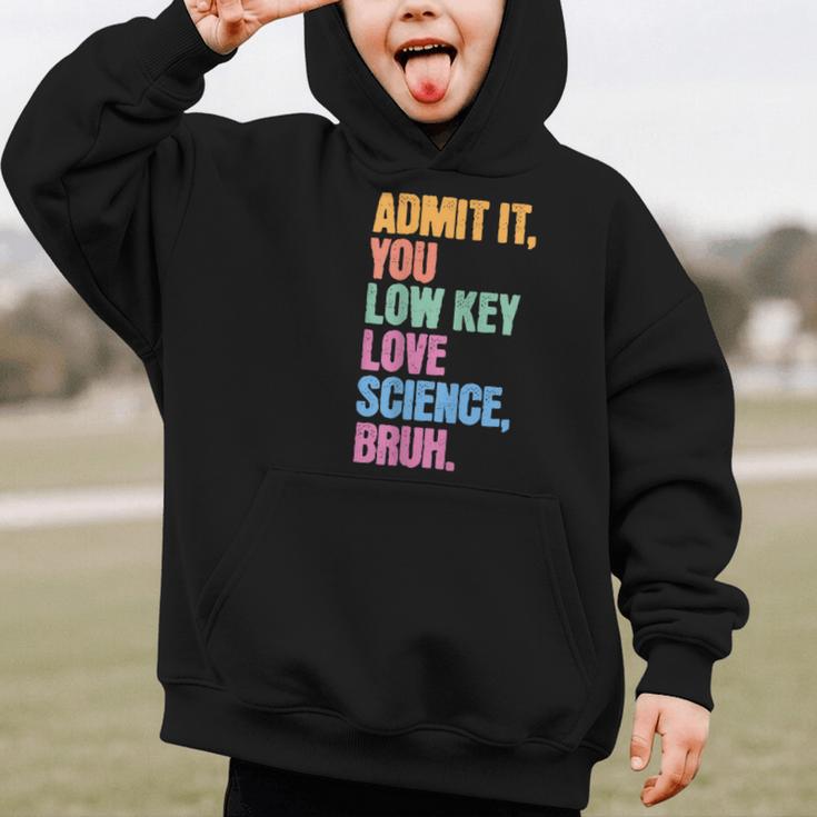Admit It You Low Key Love Science Bruh Back To School Teens Graphic Kid Hoodie