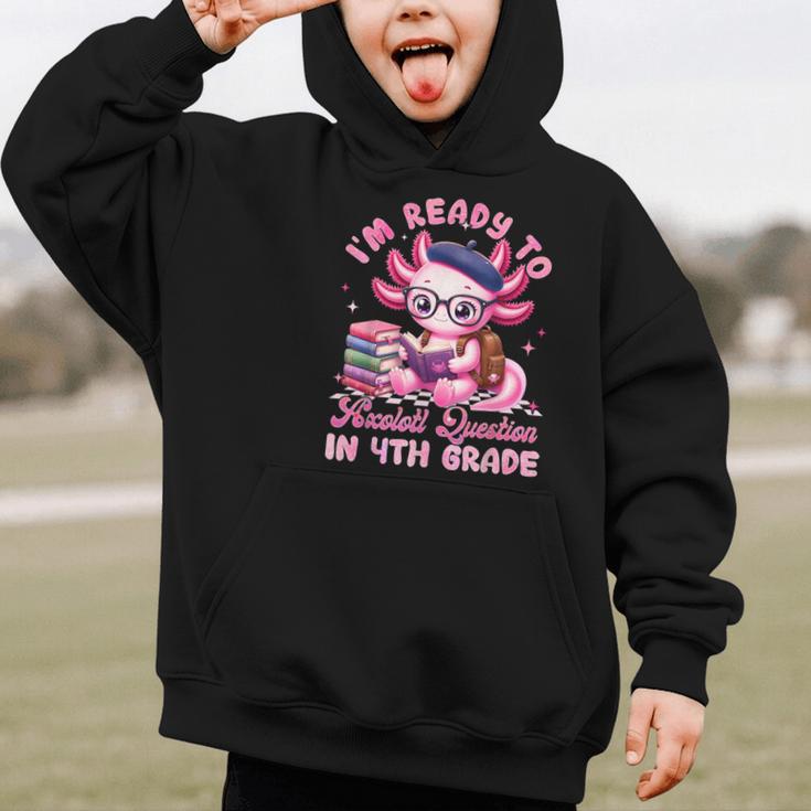 Back To School I'm Ready To Axolotl Question In 4th Grade Graphic Kid Hoodie
