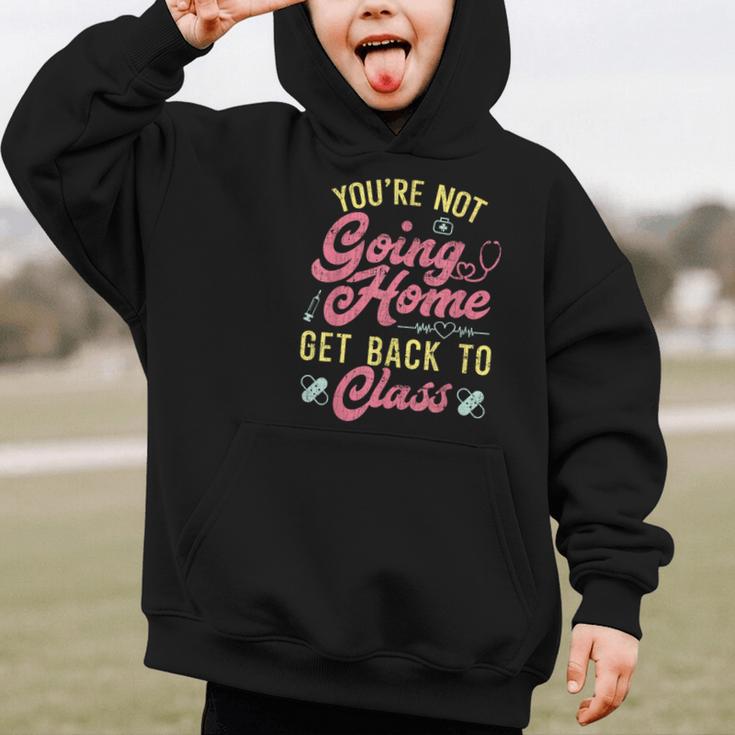 Back To School You'Re Not Going Home School Nurse Graphic Kid Hoodie Back To School You'Re Not Going Home School Nurse Graphic Kid Hoodie