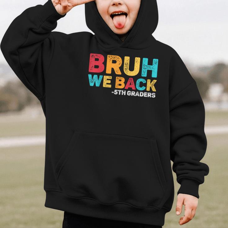 Bruh We Back 5th Graders Fifth Grade Back To School Boys Boy Graphic Kid Hoodie Bruh We Back 5th Graders Fifth Grade Back To School Boys Boy Graphic Kid Hoodie