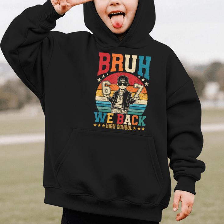 Bruh We Back High School Boy Back To School 6 7 Meme Graphic Kid Hoodie