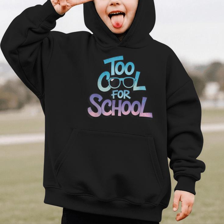 Too Cool For School – Back To School For Kids Graphic Kid Hoodie