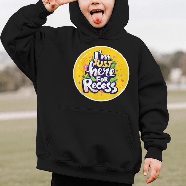I'm Just Here For Recess Back To School Girl First Day Graphic Kid Hoodie I'm Just Here For Recess Back To School Girl First Day Graphic Kid Hoodie