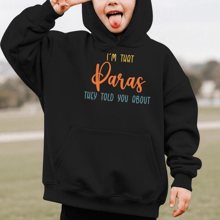I'm That Paras They Told You Paraprofessional Back To School Graphic Kid Hoodie I'm That Paras They Told You Paraprofessional Back To School Graphic Kid Hoodie