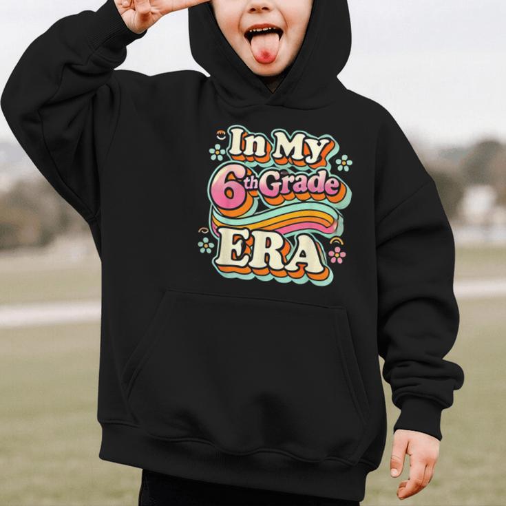 In My Sixth Grade Era Retro 6th Grade Back To School Graphic Kid Hoodie In My Sixth Grade Era Retro 6th Grade Back To School Graphic Kid Hoodie