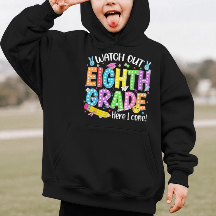 Watch Out Eighth Grade Here I Come Back To School 8th Grade Graphic Kid Hoodie Watch Out Eighth Grade Here I Come Back To School 8th Grade Graphic Kid Hoodie