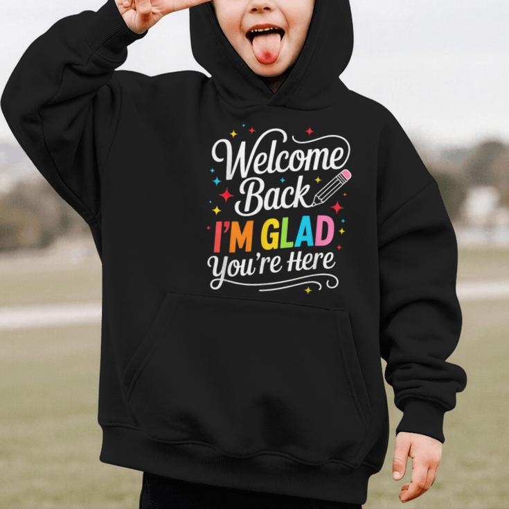 Welcome Back I'm Glad You'Re Here Back To School First Day Graphic Kid Hoodie