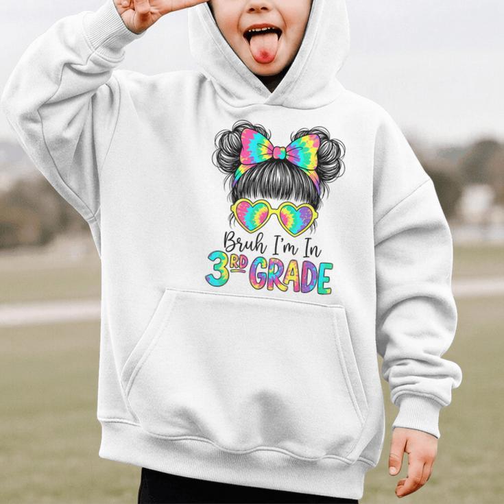 Bruh I'm In Third 3rd Grade Tie Dye Girl Back To School Tee Graphic Kid Hoodie