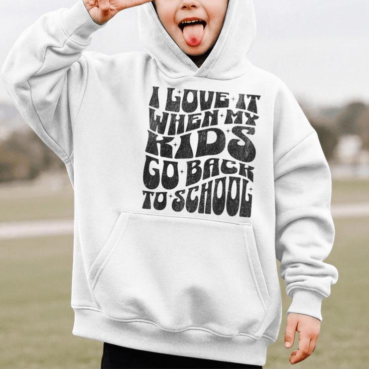 I Love It When My Kids Go Back To School Graphic Kid Hoodie I Love It When My Kids Go Back To School Graphic Kid Hoodie