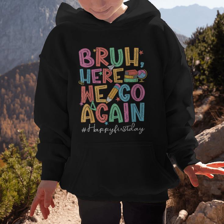 Back To School First Day Of School Bruh Here We Go Again Bro Graphic Kid Hoodie