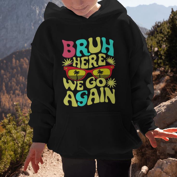 Bro First Day Of School Back To School Bruh Here We Go Again Graphic Kid Hoodie