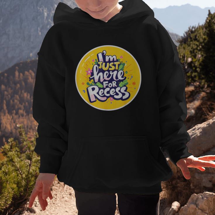 I'm Just Here For Recess Back To School Girl First Day Graphic Kid Hoodie I'm Just Here For Recess Back To School Girl First Day Graphic Kid Hoodie