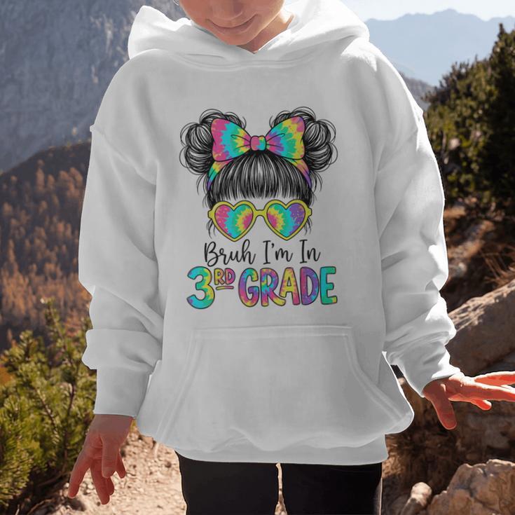 Bruh I'm In Third 3rd Grade Tie Dye Girl Back To School Tee Graphic Kid Hoodie