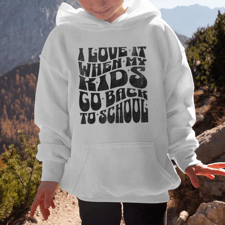 I Love It When My Kids Go Back To School Graphic Kid Hoodie I Love It When My Kids Go Back To School Graphic Kid Hoodie