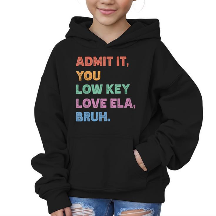 Admit It You Low Key Love Ela Bruh Back To School Graphic Kid Hoodie
