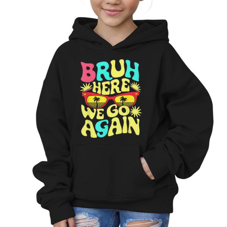 Bro First Day Of School Back To School Bruh Here We Go Again Graphic Kid Hoodie