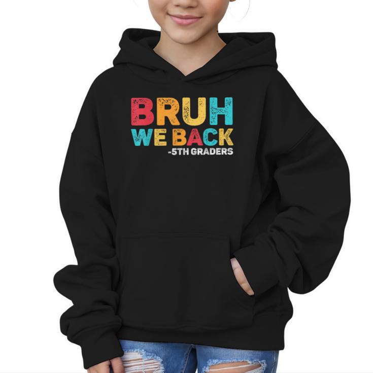 Bruh We Back 5th Graders Fifth Grade Back To School Boys Boy Graphic Kid Hoodie