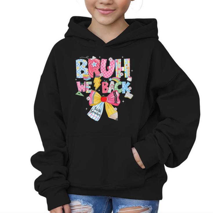 Bruh We Back Sixth Graders Back To School Coquette Bow Girl Graphic Kid Hoodie