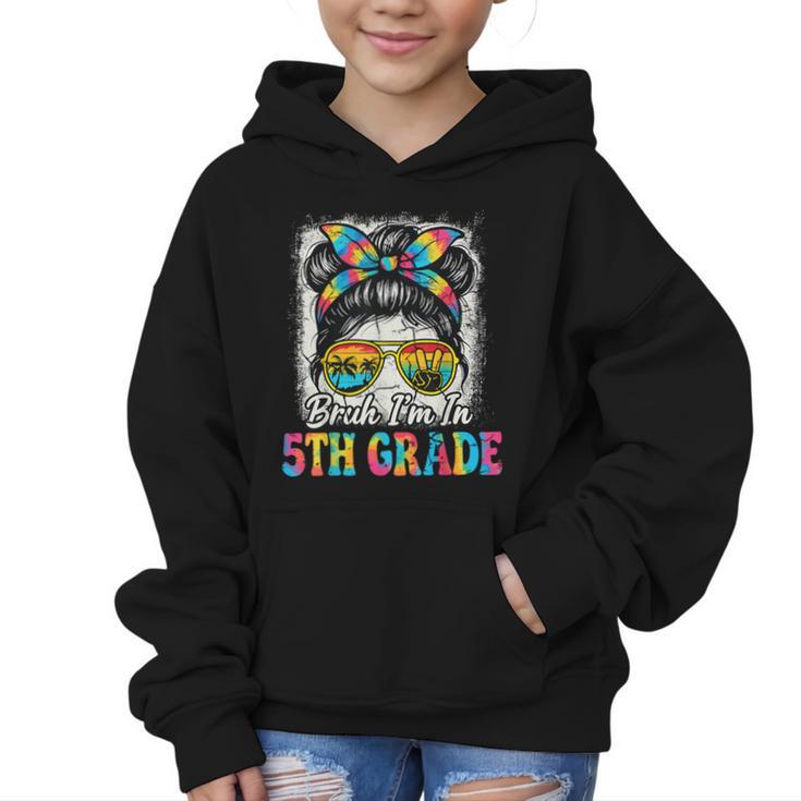 Bruh I'm In 5th Grade Back To School Messy Bun Tie Dye Headb Graphic Kid Hoodie