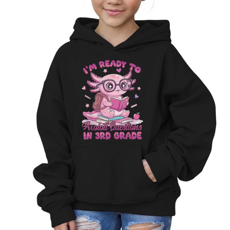 I'm Ready To Axolotl Questions In 3rd Grade Back To School Graphic Kid Hoodie