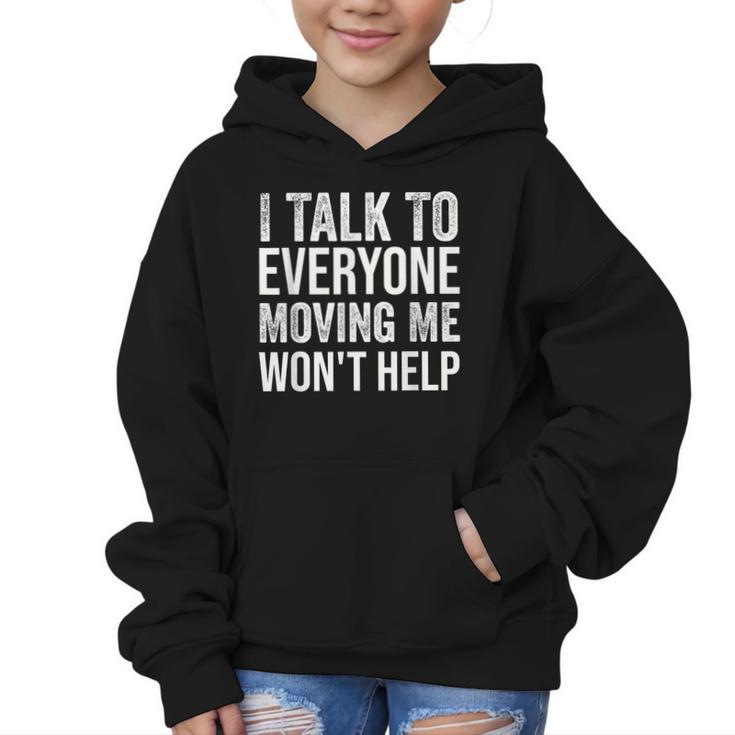 I Talk To Everyone Moving Me Won't Help Back To School Graphic Kid Hoodie