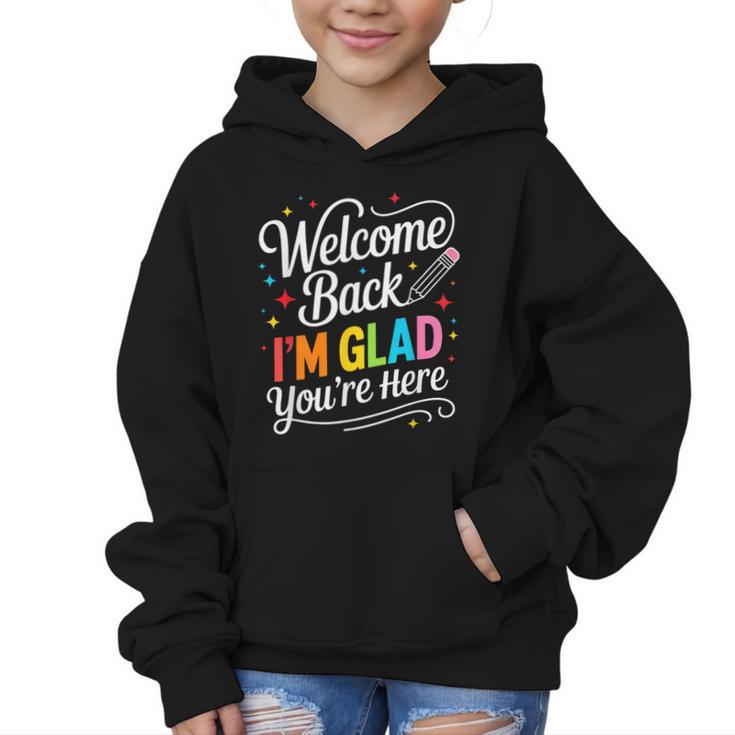 Welcome Back I'm Glad You'Re Here Back To School First Day Graphic Kid Hoodie