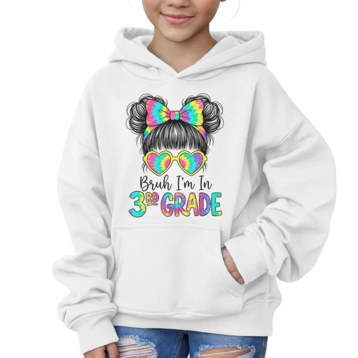 Bruh I'm In Third 3rd Grade Tie Dye Girl Back To School Tee Graphic Kid Hoodie