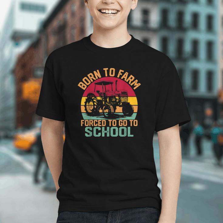 Born to Farm, Forced to School! Tractor Back to School Youth T-Shirt Born to Farm, Forced to School! Tractor Back to School Youth T-Shirt