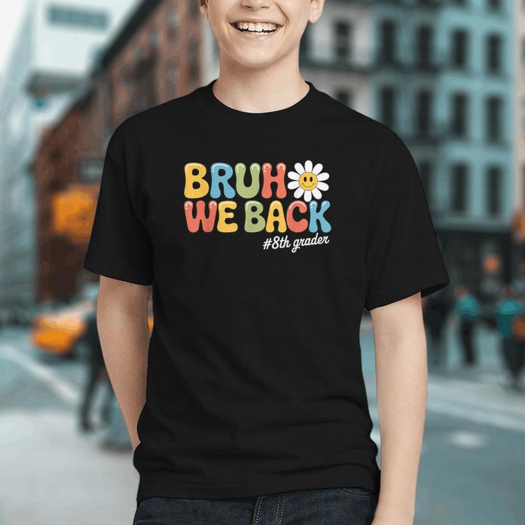 Bruh We Back 8th Grade First Day Of School Back To School Graphic Youth Bruh We Back 8th Grade First Day Of School Back To School Graphic Youth