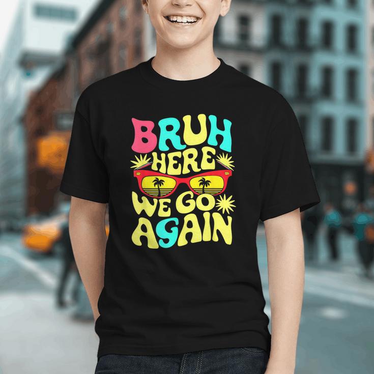 Bruh, Here We Go Again! Back to School Youth T-shirt