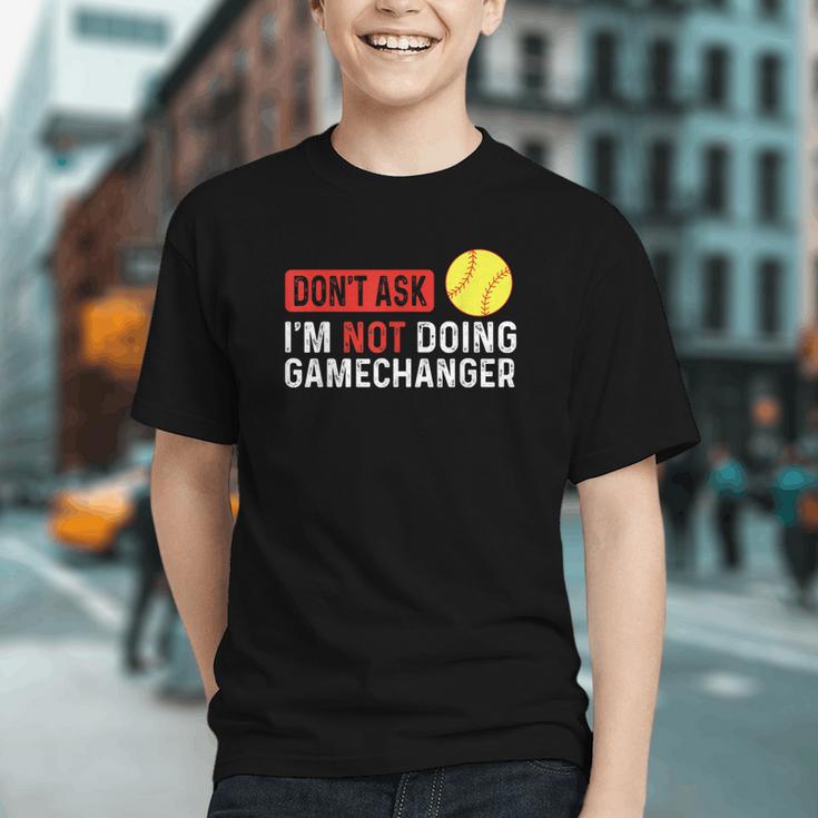 Don’t Ask I’m Not Doing Gamechanger Baseball Graphic Youth Don’t Ask I’m Not Doing Gamechanger Baseball Graphic Youth