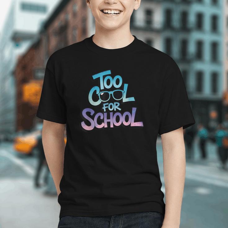 Too Cool for School! Kids Back to School Youth T-Shirt Too Cool for School! Kids Back to School Youth T-Shirt