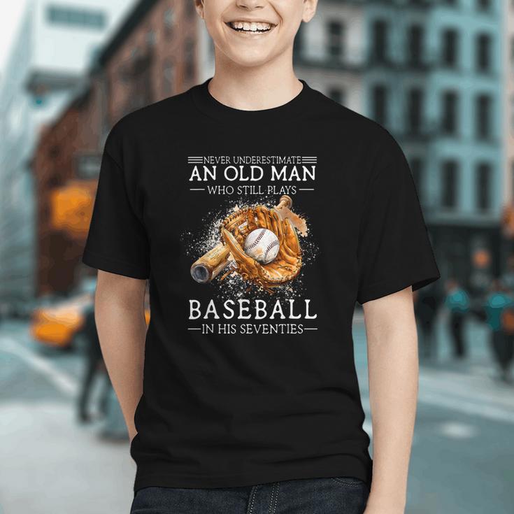 Never Underestimate An Old Man Who Still Plays Baseball Graphic Youth Never Underestimate An Old Man Who Still Plays Baseball Graphic Youth