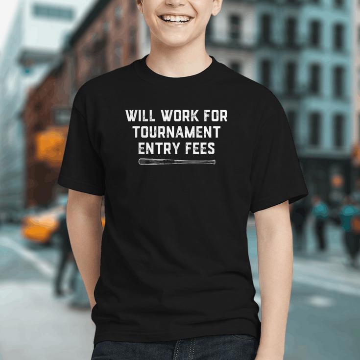Will Work For Tournament Entry Fees – Travel Baseball Graphic Youth Will Work For Tournament Entry Fees – Travel Baseball Graphic Youth