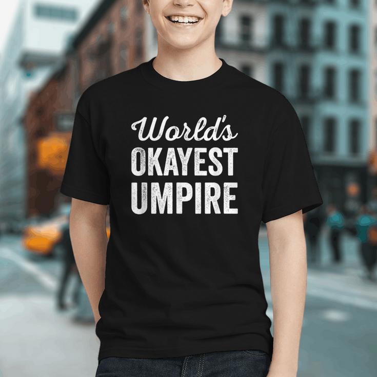 Worlds Okayest Umpire Sarcastic Baseball Game Official Graphic Youth Worlds Okayest Umpire Sarcastic Baseball Game Official Graphic Youth