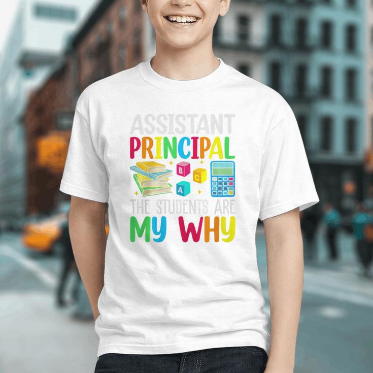 Students Are My Why! Back to School Assistant Principal Youth T-Shirt Students Are My Why! Back to School Assistant Principal Youth T-Shirt