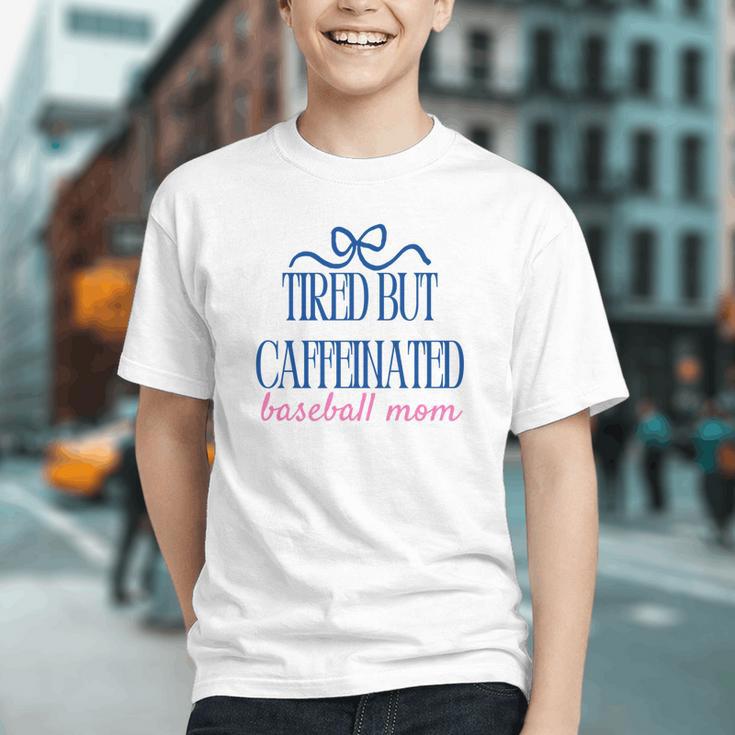 Tired But Caffeinated Baseball Mom Trendy Tired Baseball Mom Graphic Youth