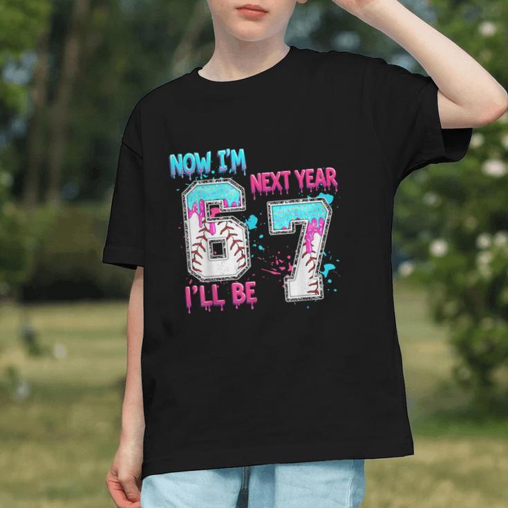 Now Im 6 Next Year I'Ll Be 7 Baseball Ice Cream Drip 67 Meme Graphic Youth Now Im 6 Next Year I'Ll Be 7 Baseball Ice Cream Drip 67 Meme Graphic Youth