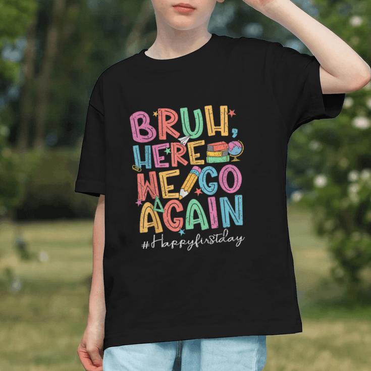 Bruh Here We Go Again! Back to School Youth T-Shirt Bruh Here We Go Again! Back to School Youth T-Shirt