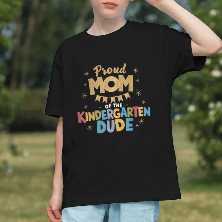 Proud Mom of a Kindergarten Dude Back to School Youth T-shirt Proud Mom of a Kindergarten Dude Back to School Youth T-shirt