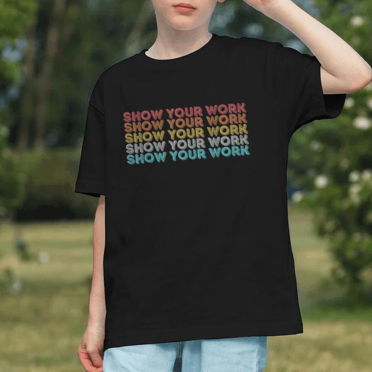 Show Your Work! Retro Back to School Youth T-shirt Show Your Work! Retro Back to School Youth T-shirt